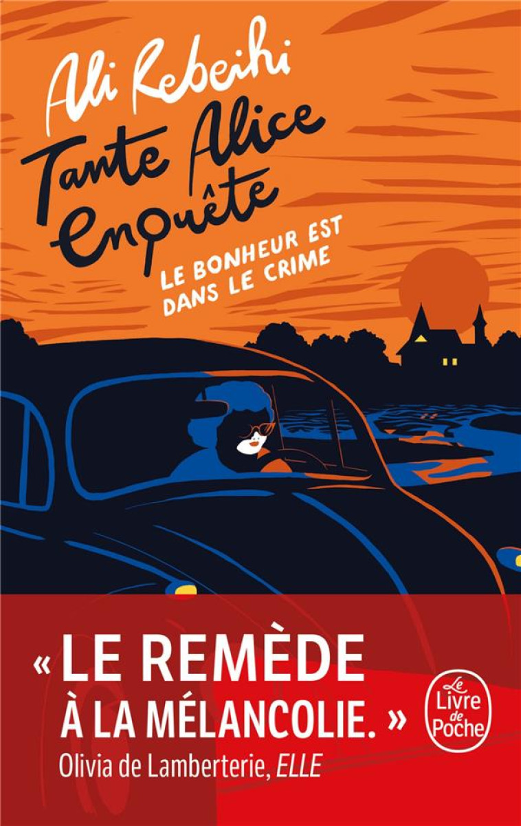 LE BONHEUR EST DANS LE CRIME (TANTE ALICE ENQU?TE, TOME 1) - ALI REBEIHI - LGF/Livre de Poche