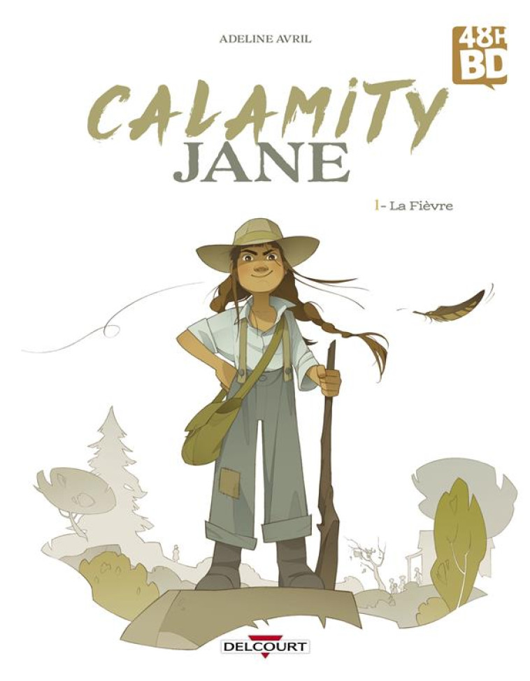 CALAMITY JANE T01 - ED 48H BD 2024 - LA FIEVRE - AVRIL ADELINE - DELCOURT