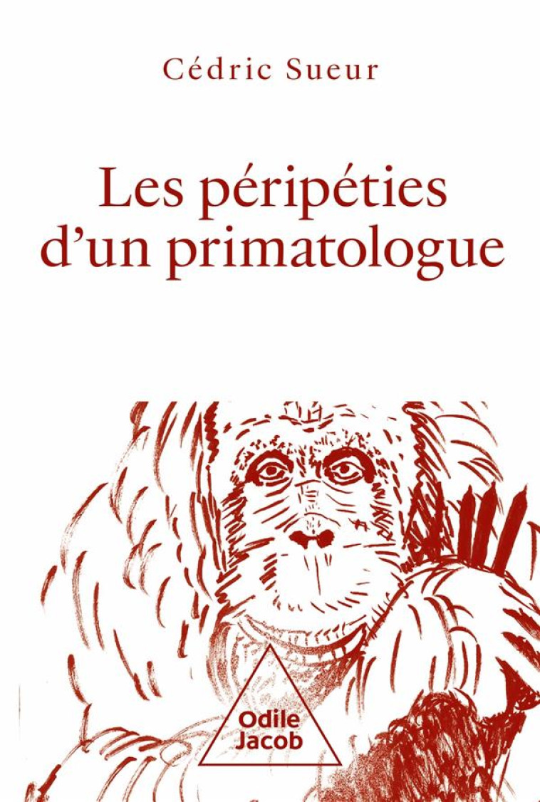 LES P?RIP?TIES D-UN PRIMATOLOGUE - CEDRIC SUEUR - JACOB