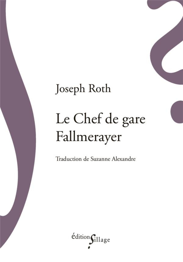 LE CHEF DE GARE FALLMERAYER - ROTH, JOSEPH - SILLAGE