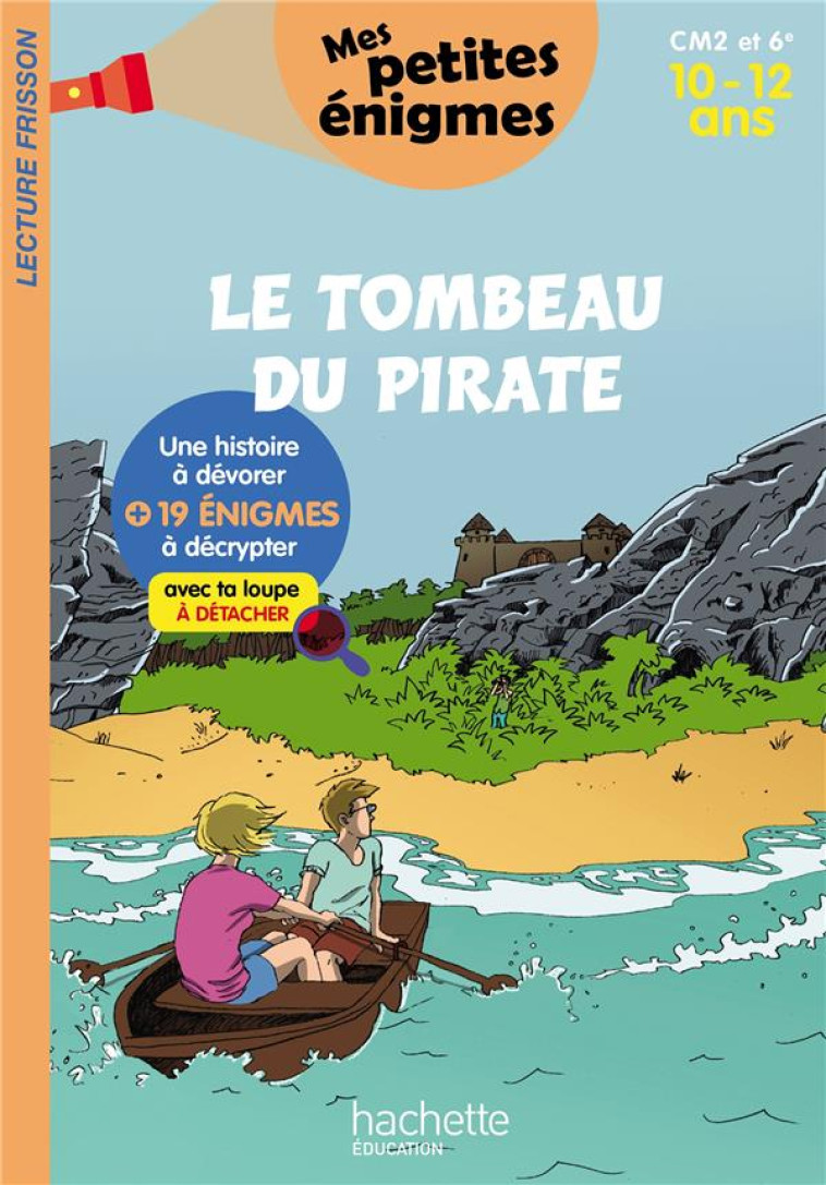 LE TOMBEAU DU PIRATE - MES PETITES ENIGMES CM2 ET 6E - CAHIER DE VACANCES 2022 - XXX - HACHETTE