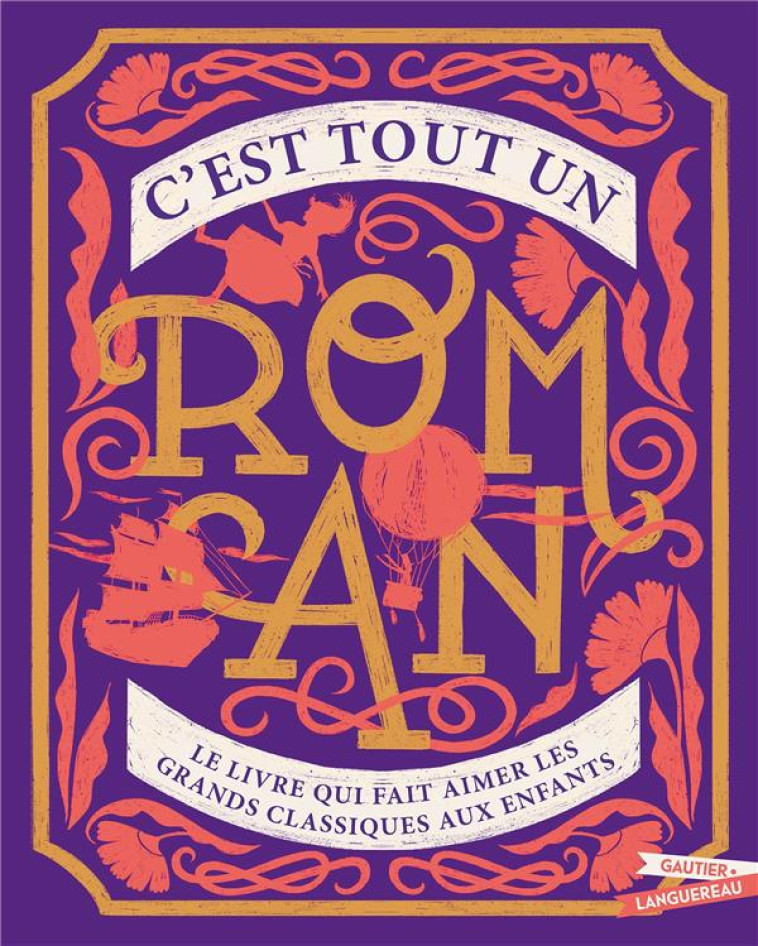 C'EST TOUT UN ROMAN - LE LIVRE QUI FAIT AIMER LES GRANDS CLASSIQUES AUX ENFANTS - VANDERBEMDEN/NELSON - HACHETTE