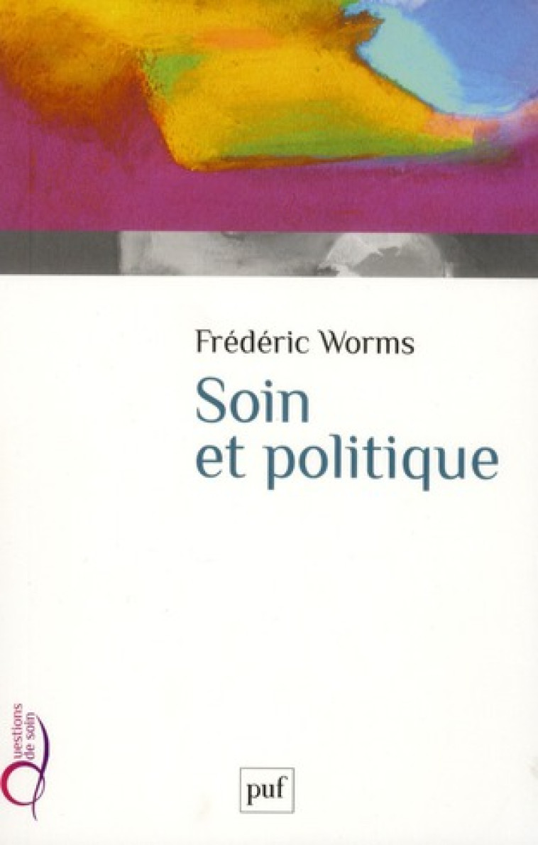 SOIN ET POLITIQUE - FREDERIC WORMS - PUF