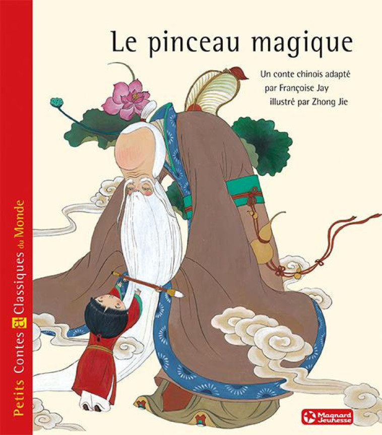 LE PINCEAU MAGIQUE - PETITS CONTES ET CLASSIQUES DU MONDE - JAY/ZHONG - MAGNARD