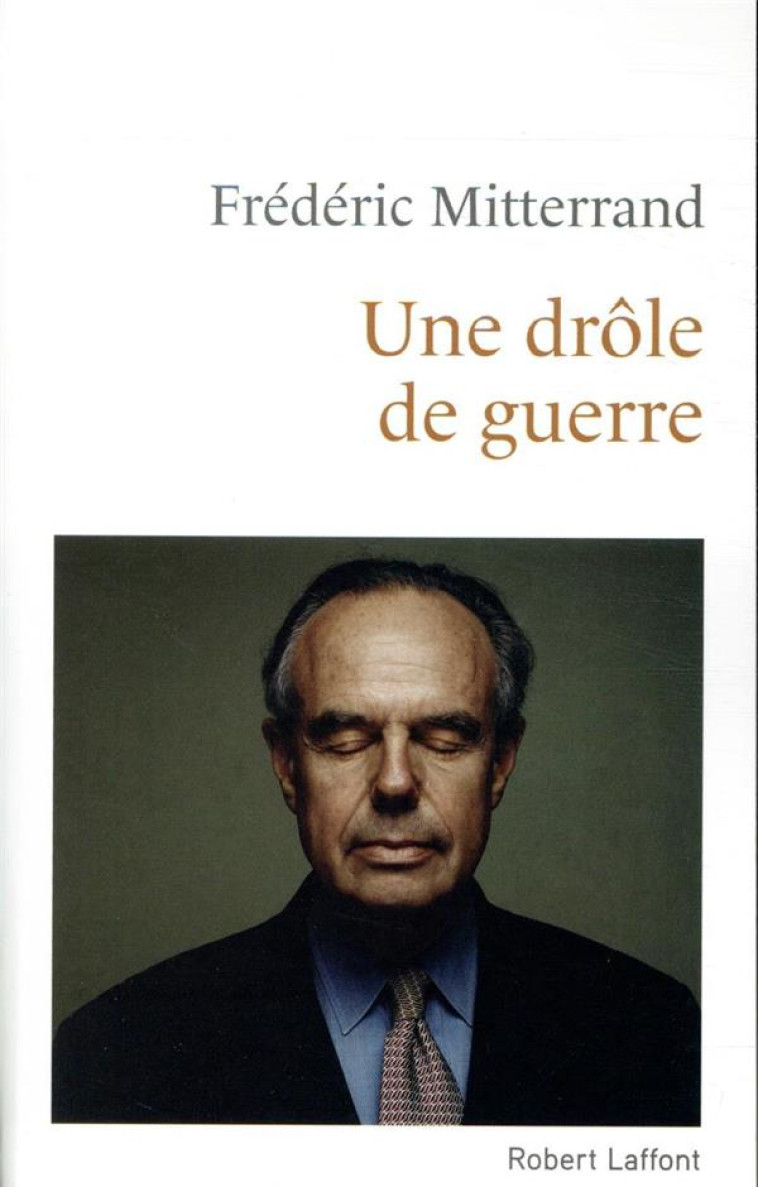 UNE DRÔLE DE GUERRE - FREDERIC MITTERRAND - ROBERT LAFFONT