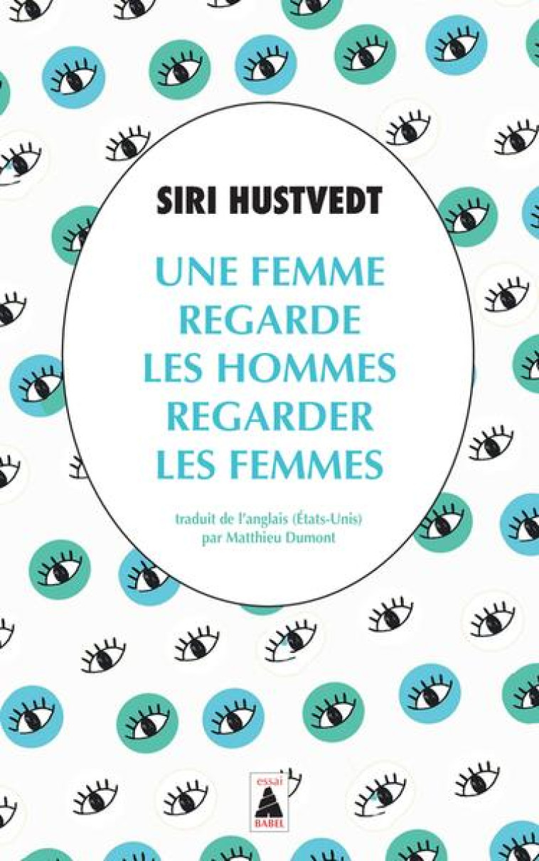 UNE FEMME REGARDE LES HOMMES REGARDER LES FEMMES - SIRI HUSTVEDT - ACTES SUD