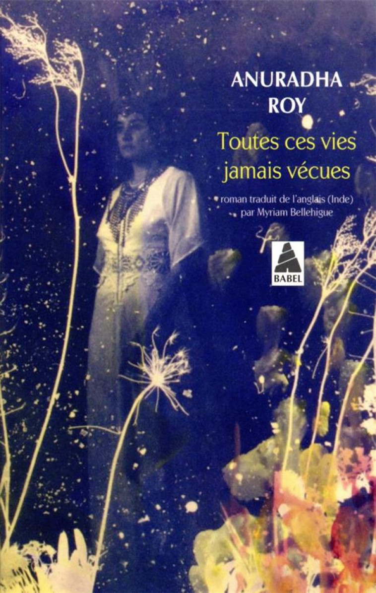 TOUTES CES VIES JAMAIS VÉCUES - ANURADHA ROY - ACTES SUD