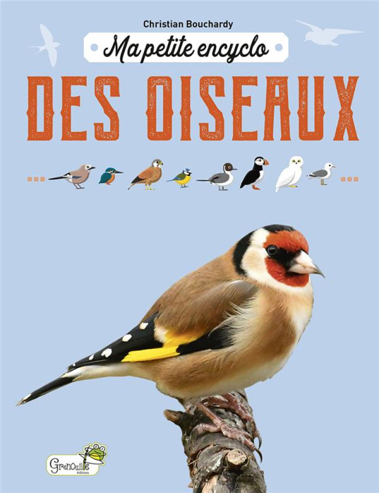 MA PETITE ENCYCLO DES OISEAUX - CHRISTIAN BOUCHARDY - GRENOUILLE