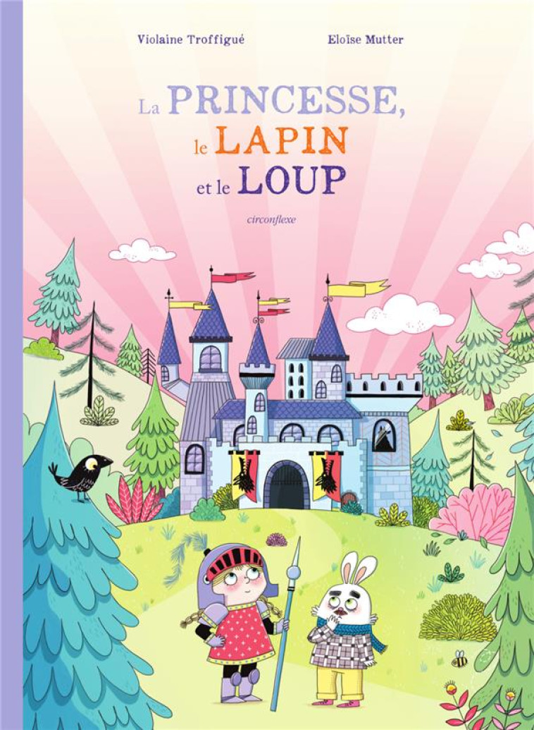 LA PRINCESSE, LE LAPIN ET LE LOUP - MUTTER/TROFFIGUE - CIRCONFLEXE