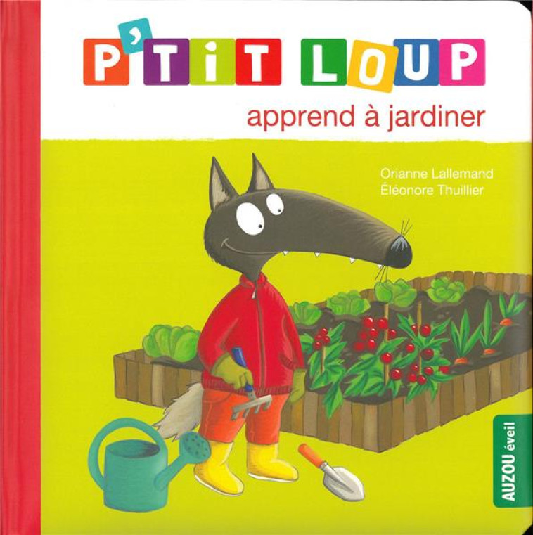 P'TIT LOUP APPREND A JARDINER - LALLEMAND/THUILLIER - PHILIPPE AUZOU