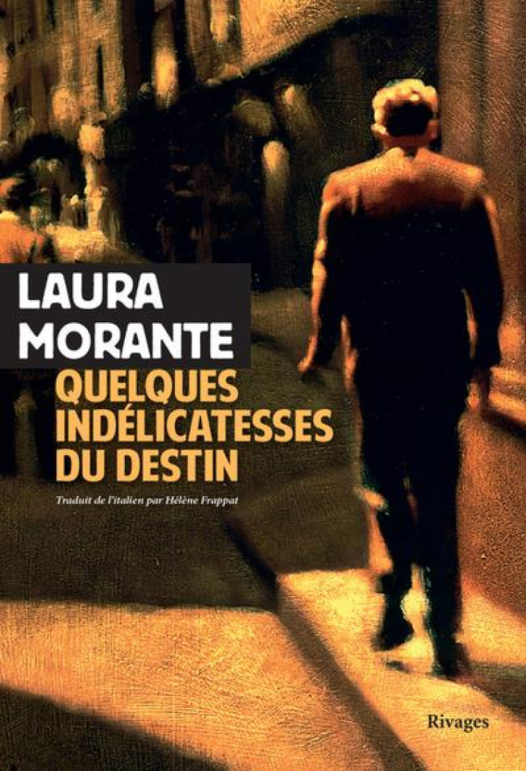 QUELQUES INDÉLICATESSES DU DESTIN - LAURA MORANTE - Rivages