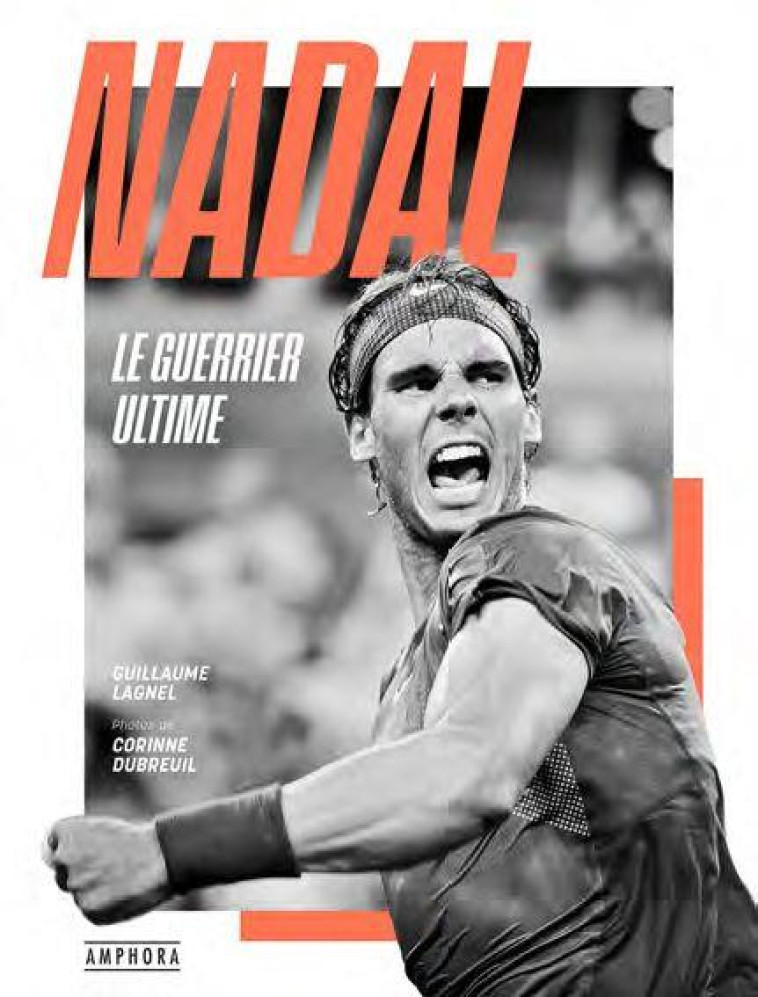 NADAL, LE GUERRIER ULTIME - GUILLAUME LAGNEL - AMPHORA