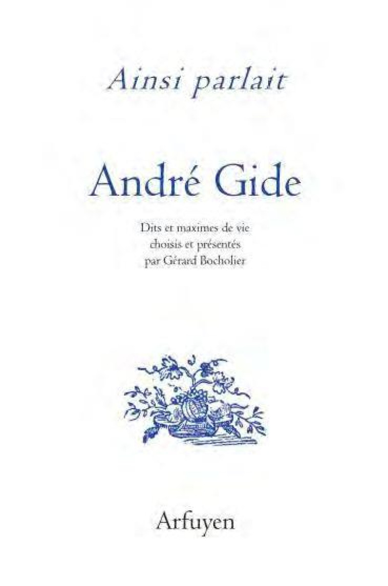 AINSI PARLAIT ANDRÉ GIDE - ANDRE GIDE - ARFUYEN