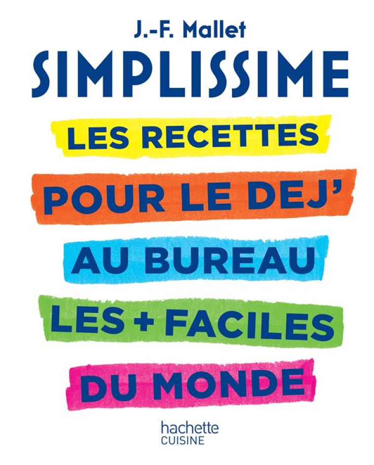 SIMPLISSIME - LES RECETTES POUR LE DEJ' AU BUREAU - MALLET JEAN-FRANCOIS - HACHETTE