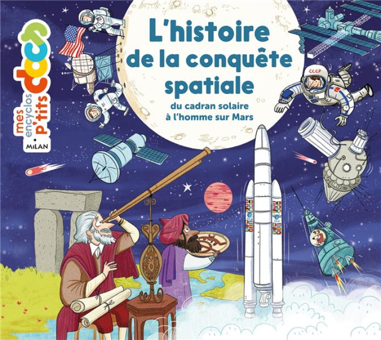 L'HISTOIRE DE LA CONQUÊTE SPATIALE, DU CADRAN SOLAIRE À L'HOMME SUR MARS - STEPHANE FRATTINI - Milan jeunesse