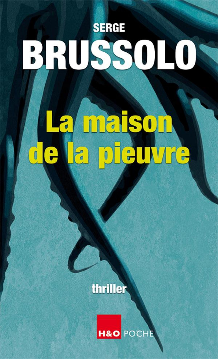 LA MAISON DE LA PIEUVRE - THRILLER - BRUSSOLO SERGE - H&O