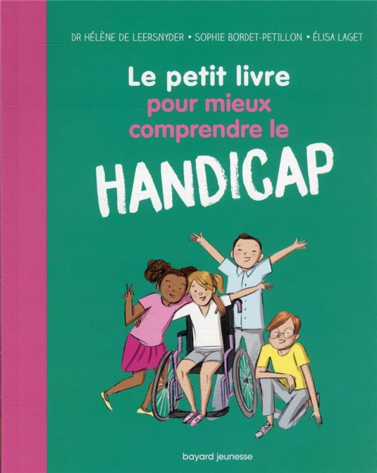 LE PETIT LIVRE POUR MIEUX COMPRENDRE LE HANDICAP - HELENE LEERSNYDER - BAYARD JEUNESSE