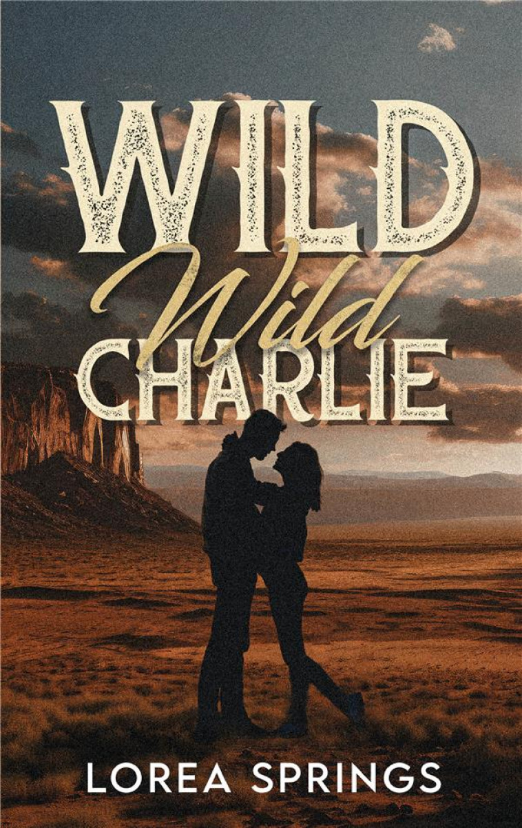 WILD WILD CHARLIE - LOREA SPRINGS - HACHETTE