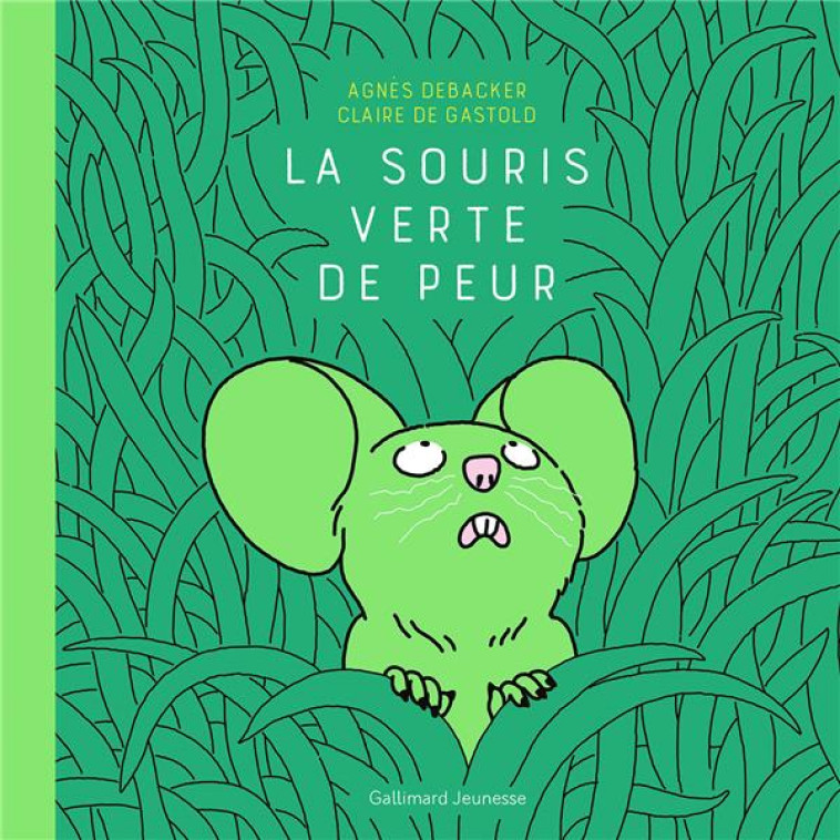 LA SOURIS VERTE DE PEUR - AGNES DEBACKER - GALLIMARD