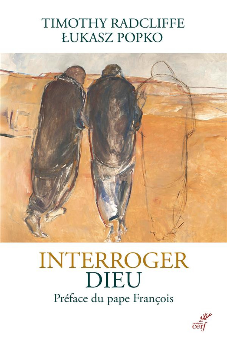 INTERROGER DIEU - TIMOTHY RADCLIFFE - CERF