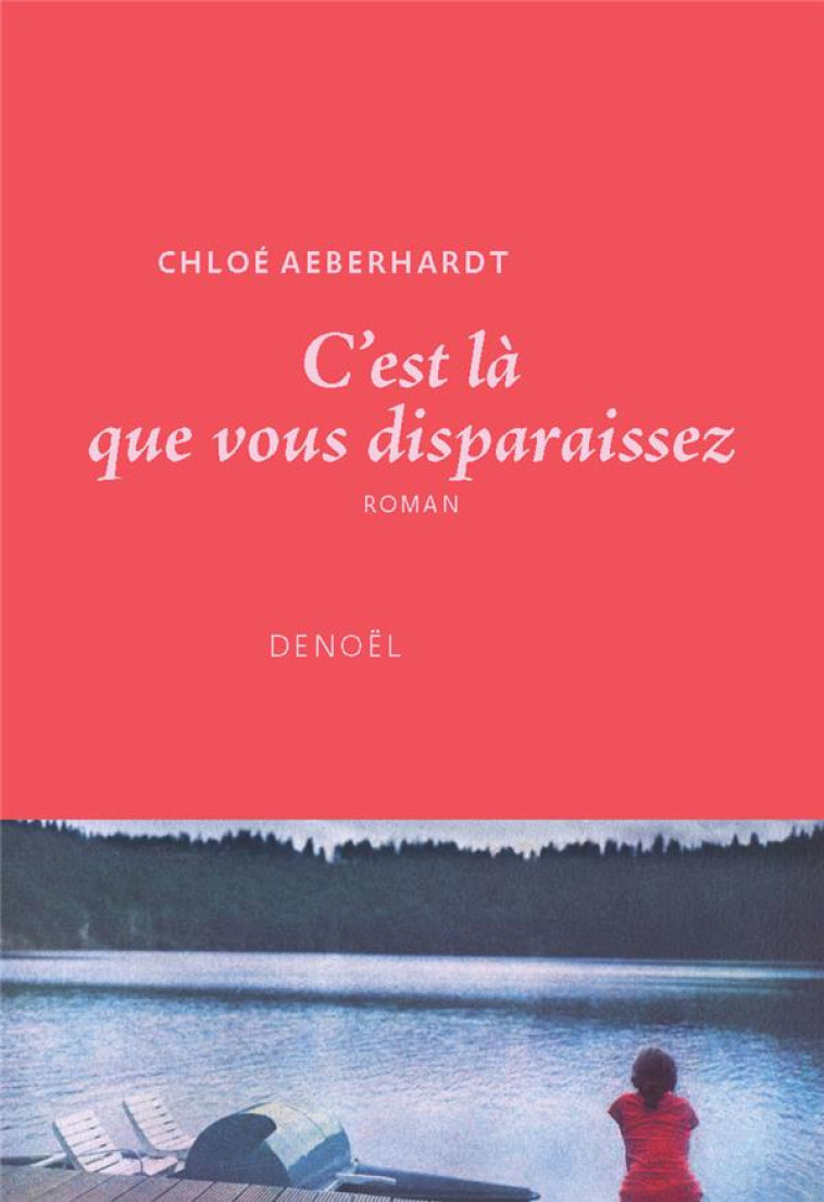 C'EST LÀ QUE VOUS DISPARAISSEZ - CHLOE AEBERHARDT - CERF