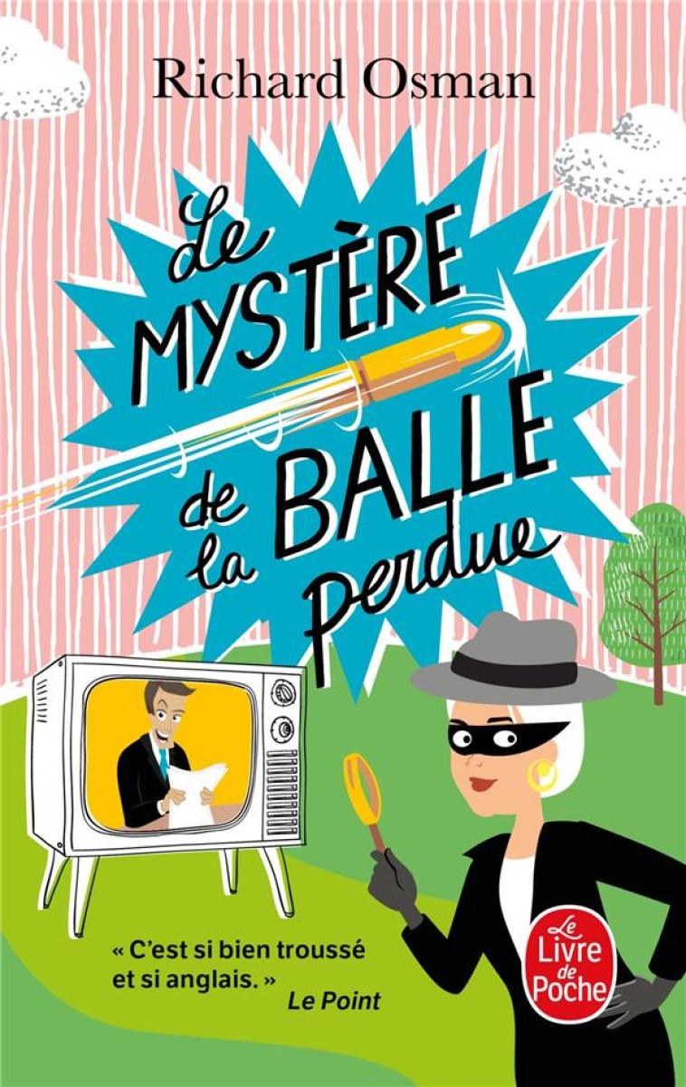 LE MYSTÈRE DE LA BALLE PERDUE (LE MURDER CLUB ENQUÊTE, TOME 3) - RICHARD OSMAN - LGF/Livre de Poche