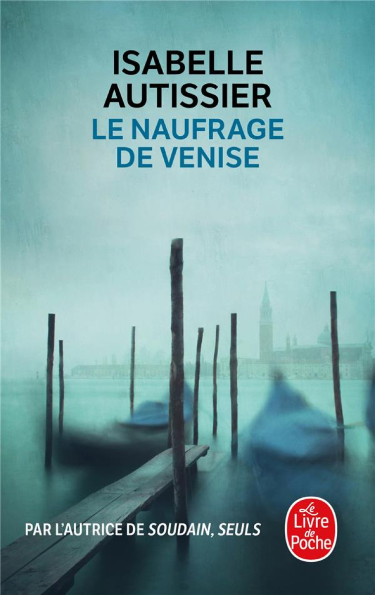 LE NAUFRAGE DE VENISE - ISABELLE AUTISSIER - LGF/Livre de Poche