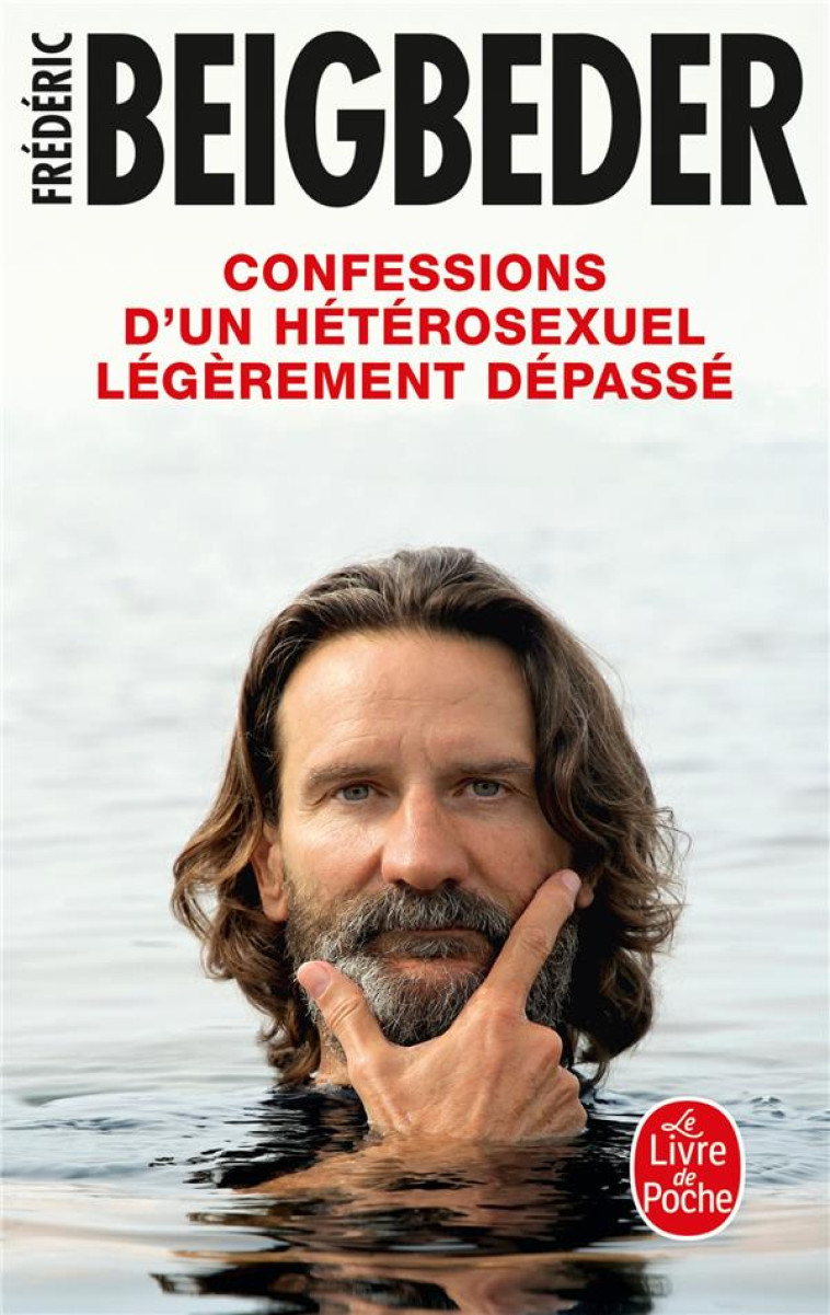 CONFESSIONS D'UN HÉTÉROSEXUEL LÉGÈREMENT DÉPASSÉ - FREDERIC BEIGBEDER - LGF/Livre de Poche