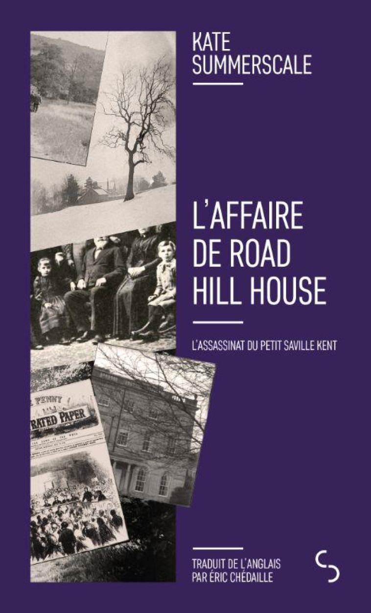 L'AFFAIRE DE ROAD HILL HOUSE - L'ASSASSINAT DU PETIT SAVILLE KENT - SUMMERSCALE - BOURGOIS