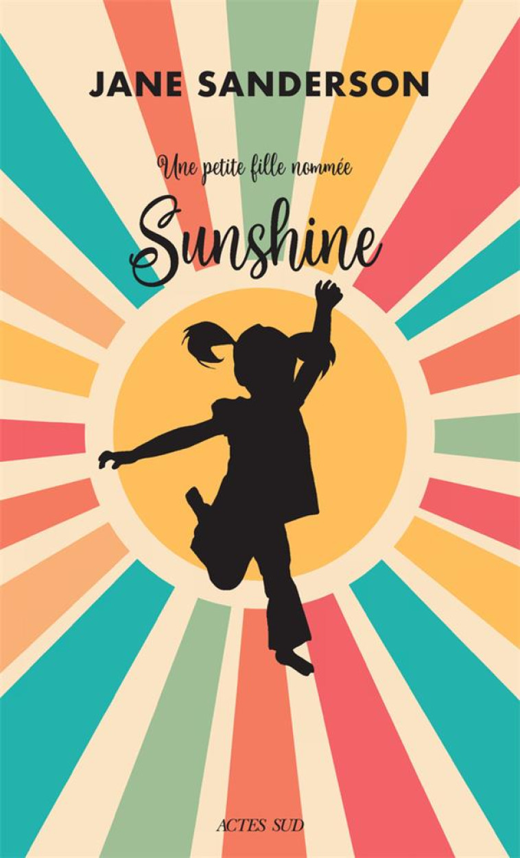 UNE PETITE FILLE NOMMEE SUNSHINE - SANDERSON - ACTES SUD