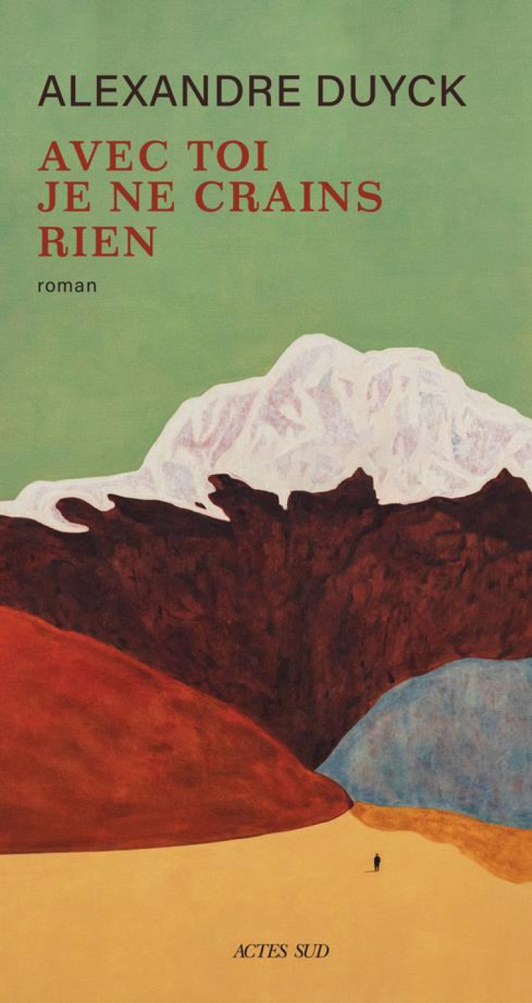 AVEC TOI JE NE CRAINS RIEN - ALEXANDRE DUYCK - ACTES SUD