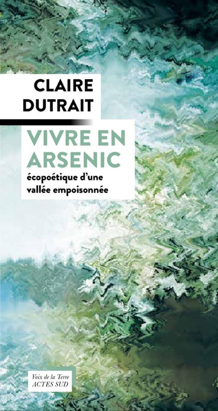 VIVRE EN ARSENIC - CLAIRE DUTRAIT - ACTES SUD