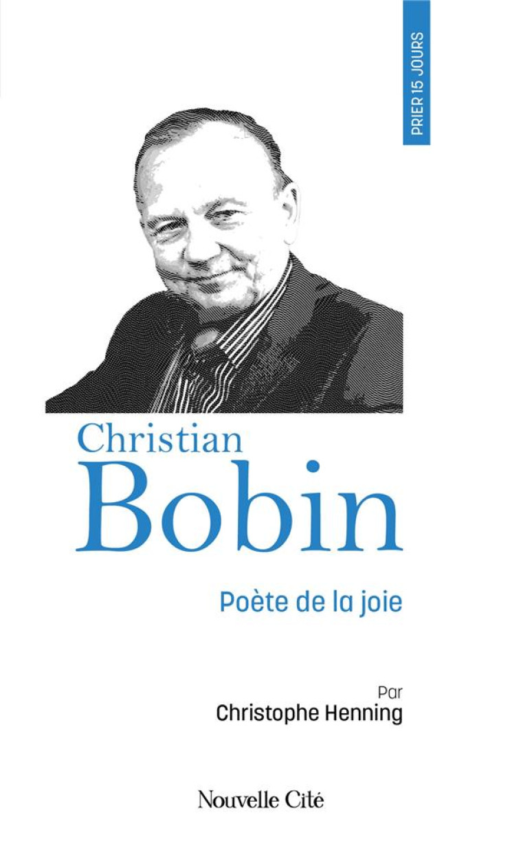 PRIER 15 JOURS AVEC CHRISTIAN BOBIN - CHRISTOPHE HENNING - NOUVELLE CITE