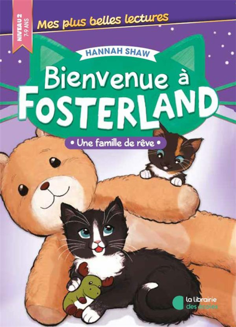 BIENVENUE À FOSTERLAND ! - UNE FAMILLE DE RÊVE - HANNAH SHAW - LIB DES ECOLES