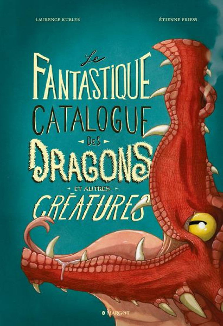 LE FANTASTIQUE CATALOGUE DES DRAGONS ET AUTRES CRÉATURES - LAURENCE KUBLER - PLUME APP