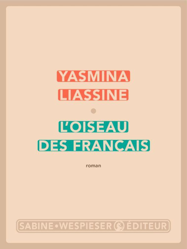 L'OISEAU DES FRANÇAIS - YASMINA LIASSINE - SABINE WESPIESE