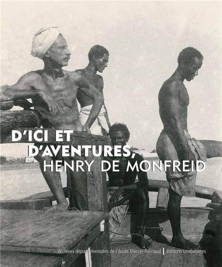 D'ICI ET D'AVENTURES, HENRY DE MONFREID - COLLECTIF - SOBODI