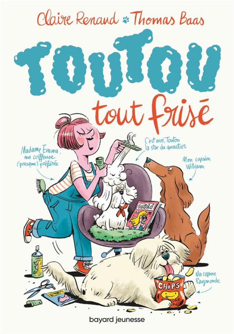 TOUTOU TOUT FRISÉ, TOME 01 - CLAIRE RENAUD - BAYARD JEUNESSE