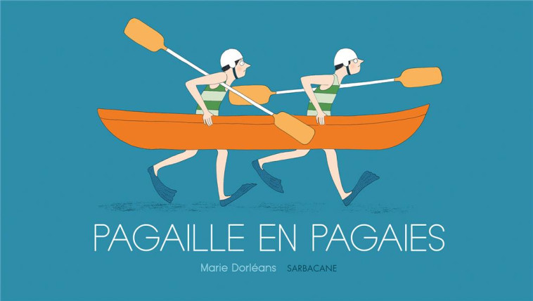 PAGAILLE EN PAGAIES - MARIE DORLEANS - SARBACANE