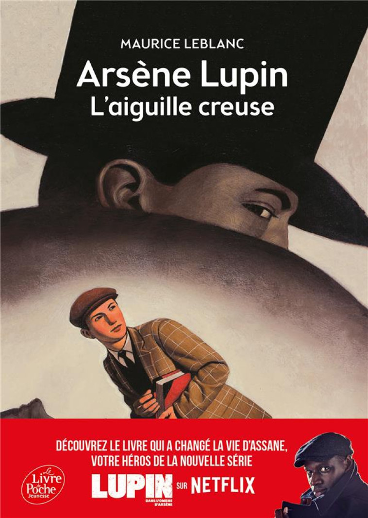 ARSENE LUPIN, L'AIGUILLE CREUSE - TEXTE INTEGRAL - NOUVELLE EDITION A L'OCCASION DE LA SERIE NETFLIX - LEBLANC MAURICE - Le Livre de poche jeunesse