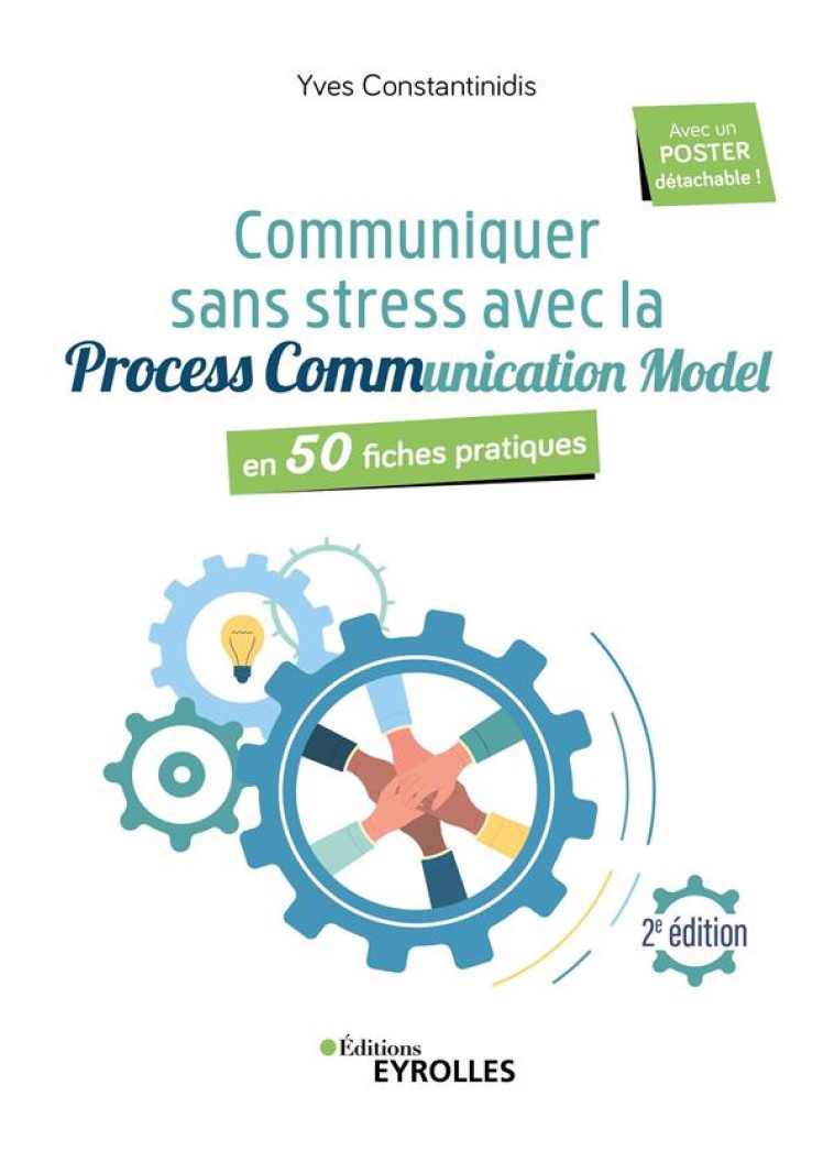 COMMUNIQUER SANS STRESS AVEC PROCESS COMMUNICATION MODEL - 2E EDITION - EN 50 FICHES PRATIQUES - CONSTANTINIDIS YVES - EYROLLES