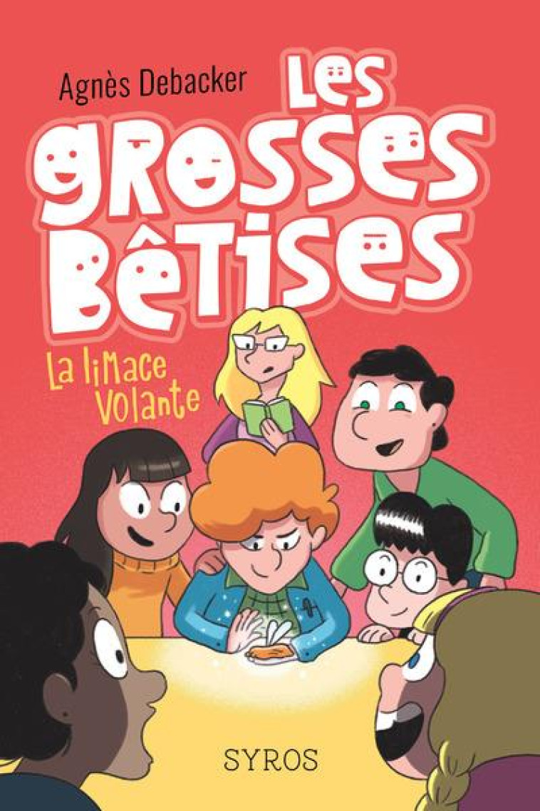 LES GROSSES BÊTISES - TOME 1 LA LIMACE VOLANTE - AGNES DEBACKER - SYROS