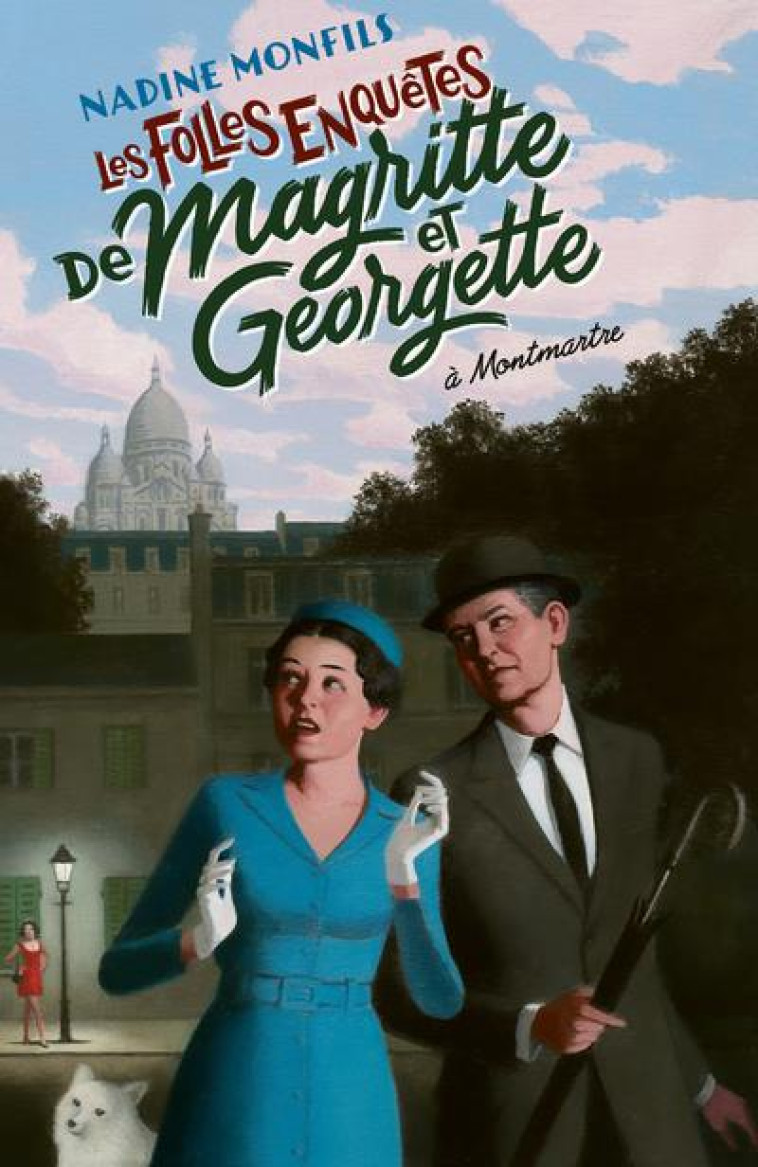 LES FOLLES ENQUÊTES DE MAGRITTE ET GEORGETTE : À MONTMARTRE - NADINE MONFILS - ROBERT LAFFONT