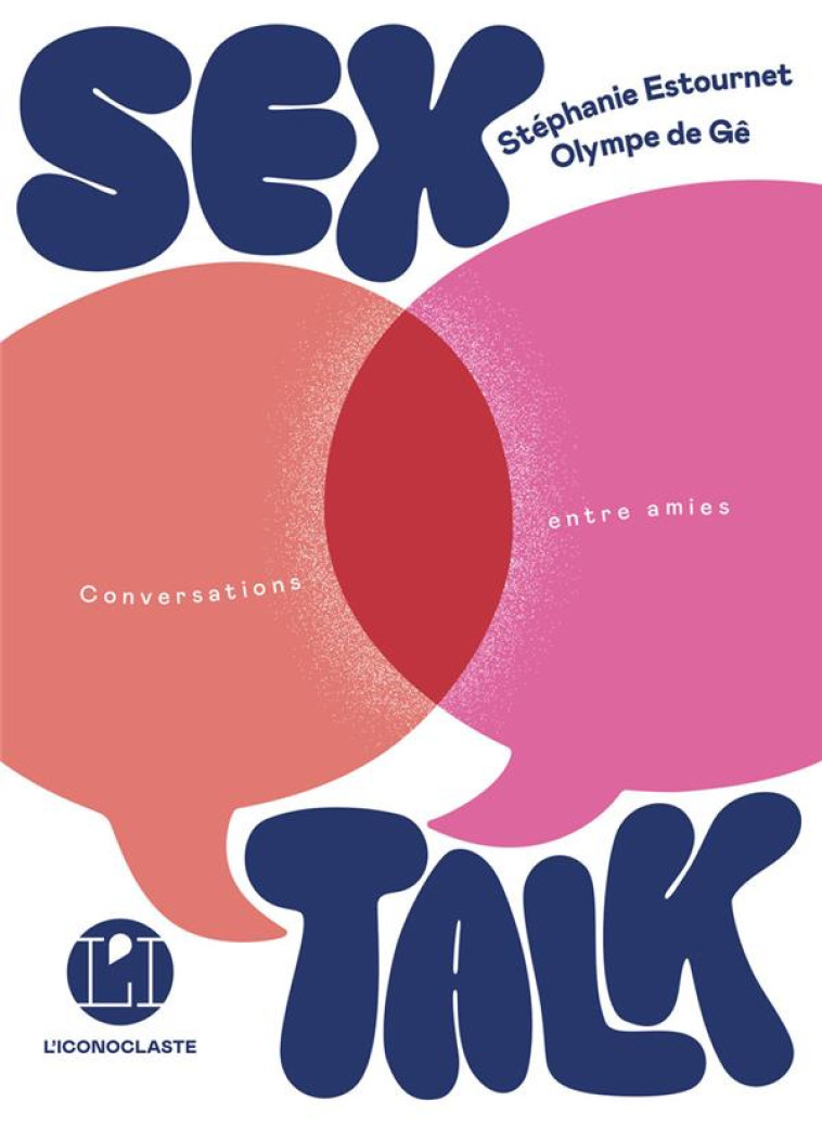 SEX TALK* (CONVERSATIONS ENTRE AMIES) - STEPHANIE ESTOURNET - ICONOCLASTE