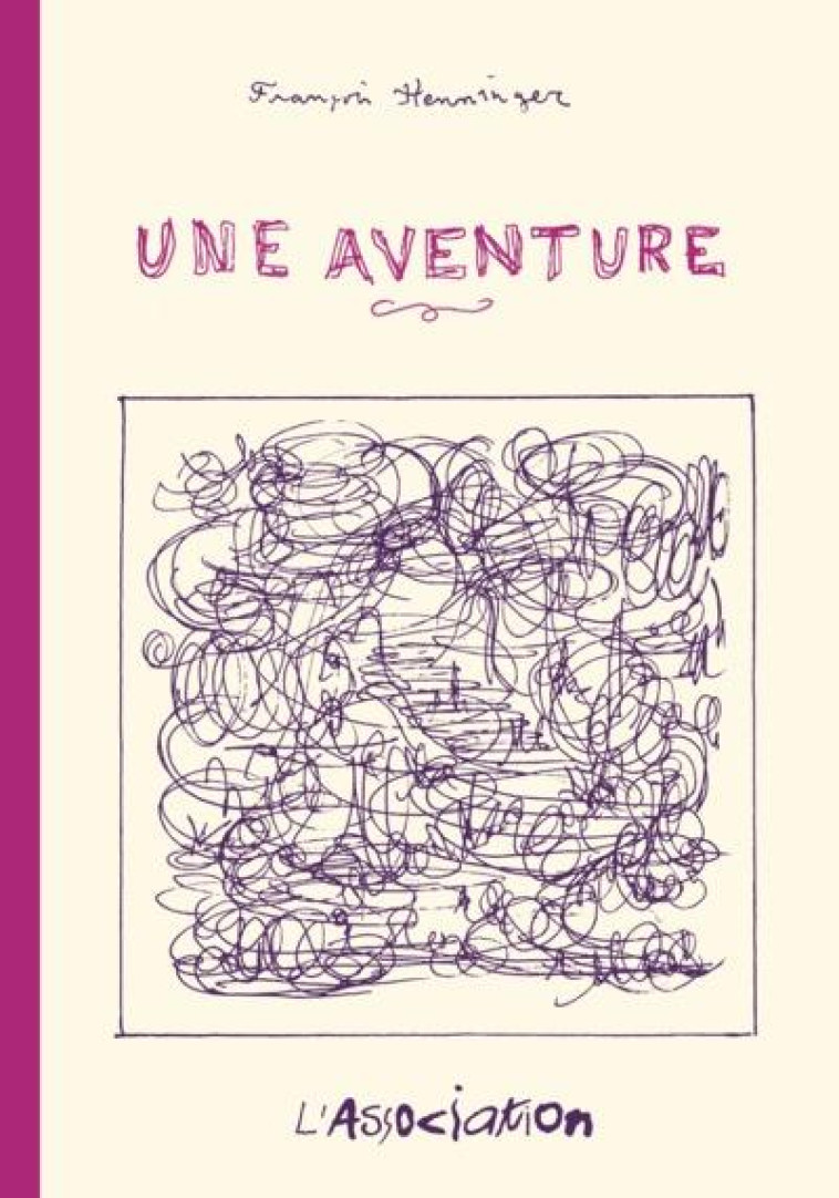 UNE AVENTURE - FRANCOIS HENNINGER - L'ASSOCIATION ÉDITIONS