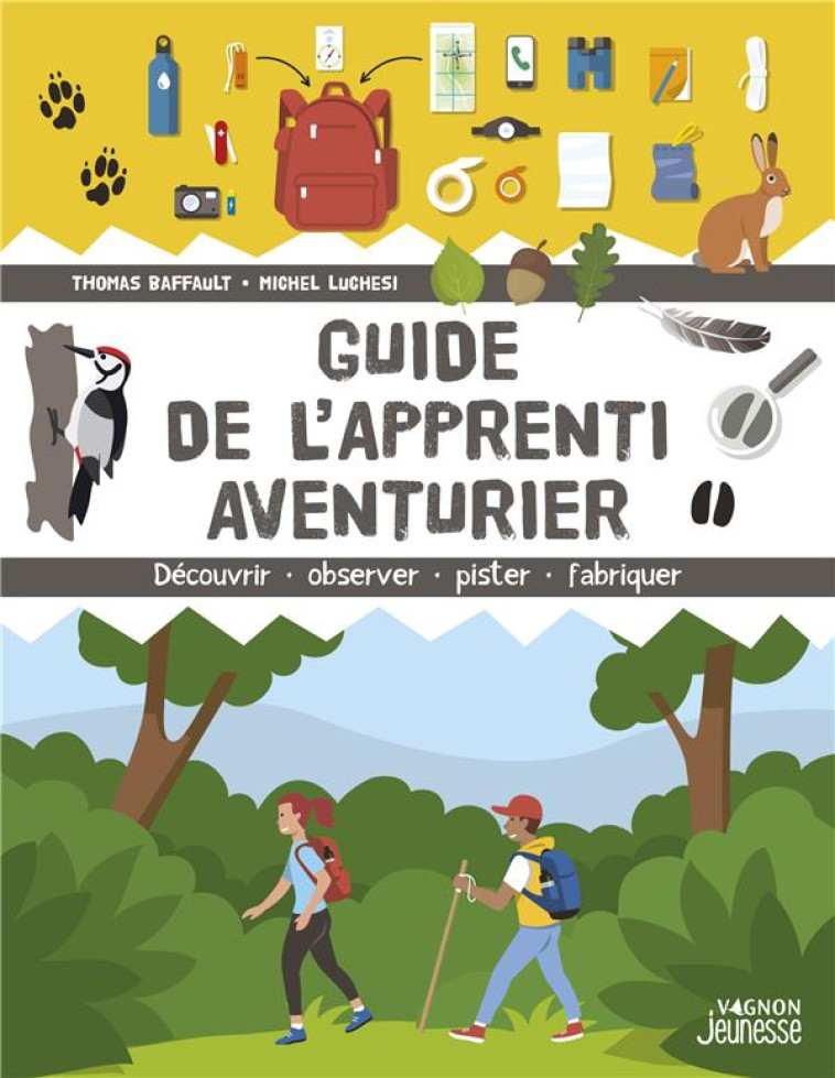 GUIDE DE L'APPRENTI AVENTURIER - DÉCOUVRIR, OBSERVER, PISTER, FABRIQUER - MICHEL LUCHESI - VAGNON