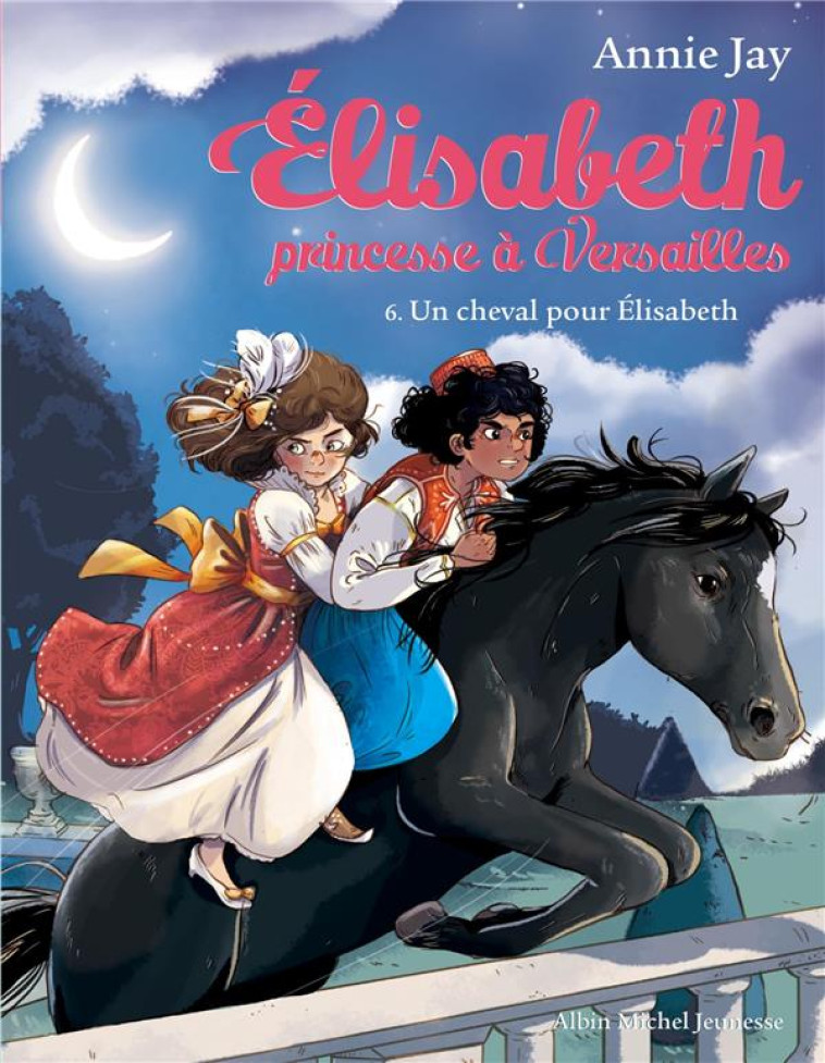 ELISABETH T6 UN CHEVAL POUR ELISABETH - ANNIE JAY - Albin Michel-Jeunesse