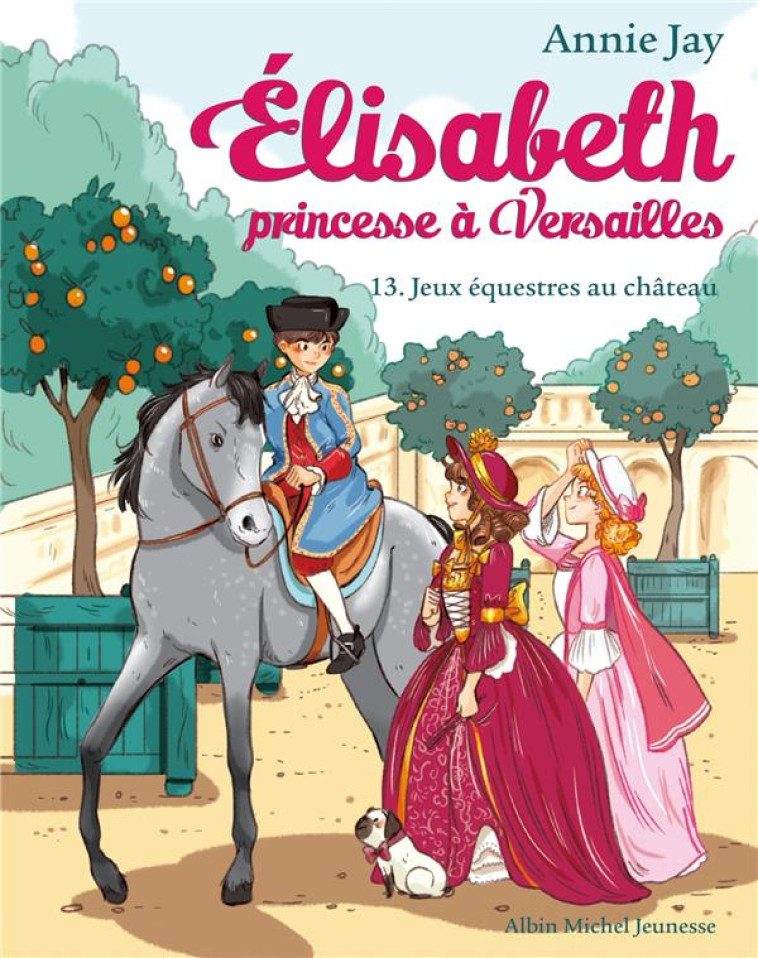 ELISABETH T13 JEUX ÉQUESTRES AU CHÂTEAU - ANNIE JAY - ALBIN MICHEL