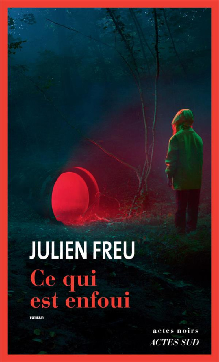 CE QUI EST ENFOUI - JULIEN FREU - ACTES SUD