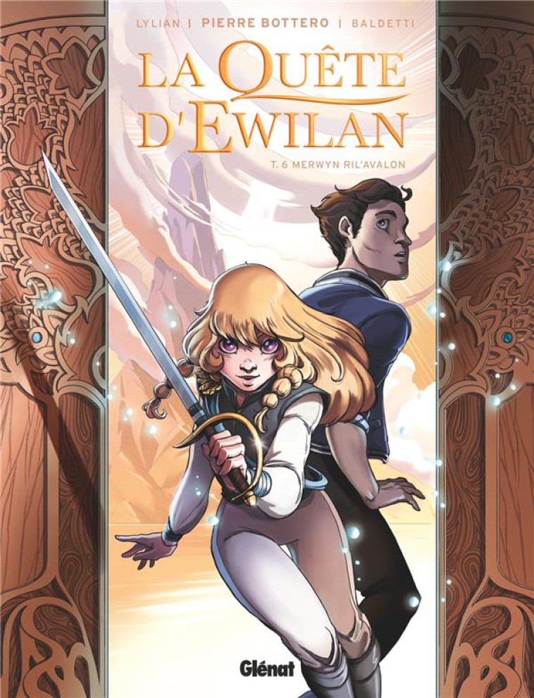 LA QUETE D'EWILAN - TOME 06 - MERWYN RIL'AVALON - BOTTERO/LYLIAN/VIAL - GLENAT